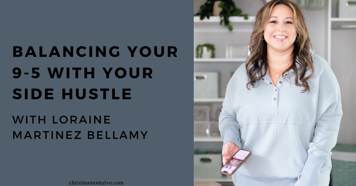 Featured image for “Balancing Your 9-5 with Your Side Hustle with Loraine Martinez Bellamy”