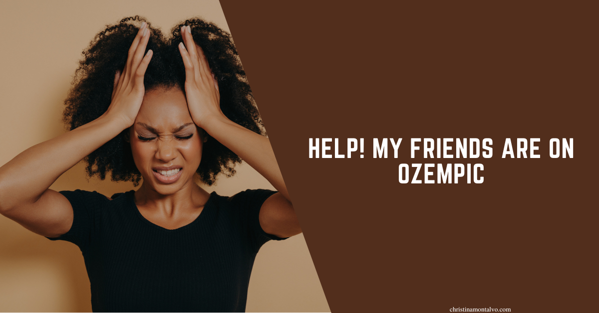 Featured image for “Help! My friends are on Ozempic”