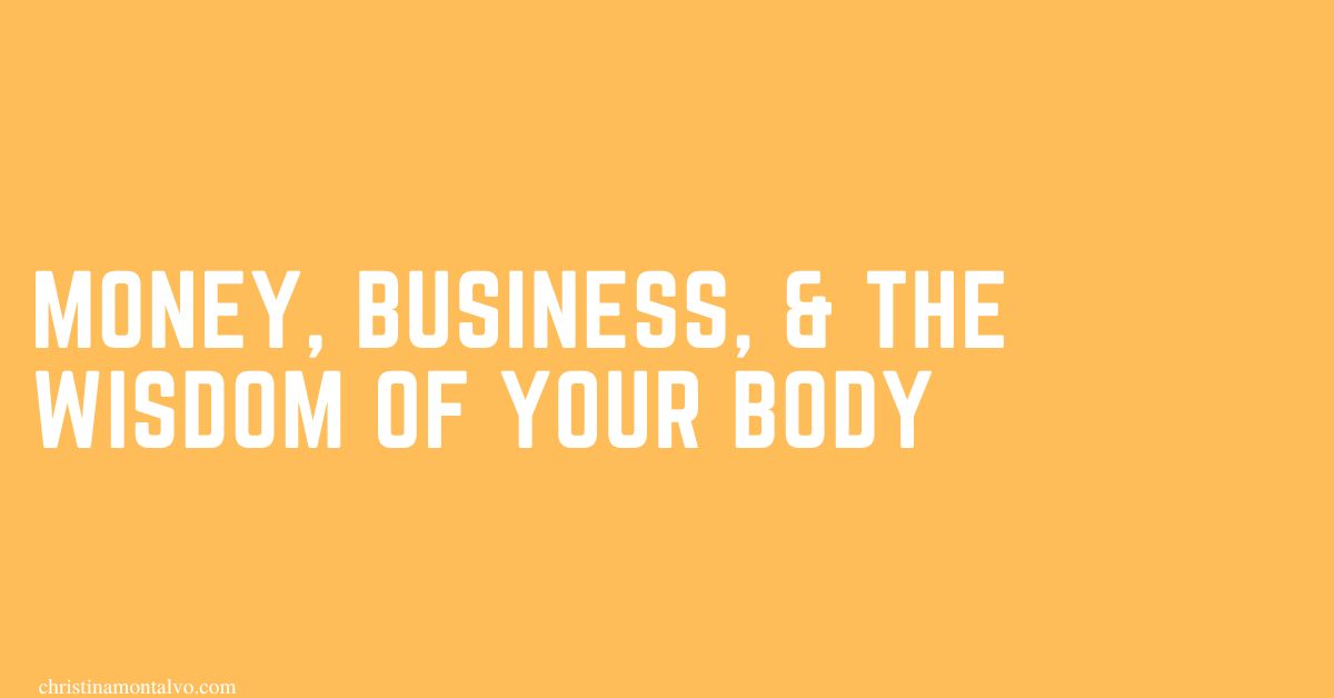 Featured image for “Money, Business, and the Wisdom of Your Body”