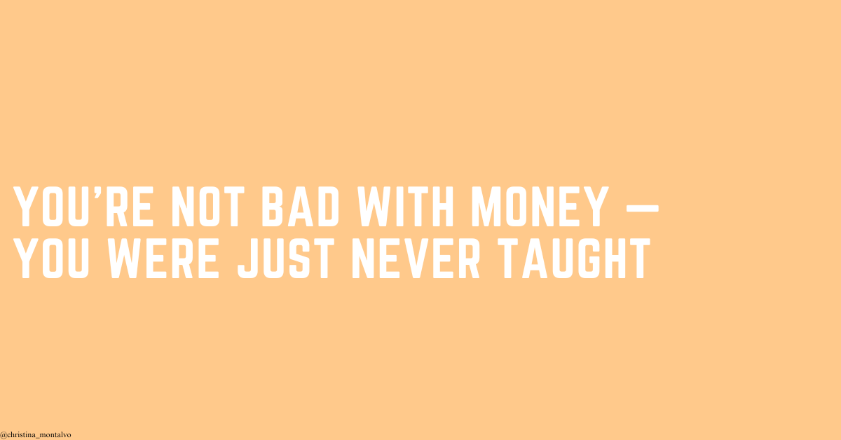 Featured image for “You’re Not Bad With Money — You Were Just Never Taught”